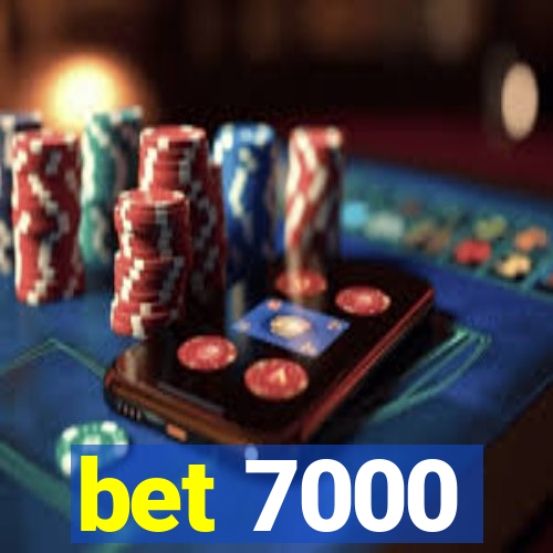 bet 7000